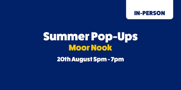 Summer pop-ups Moor Nook 20th August 5pm-7pm