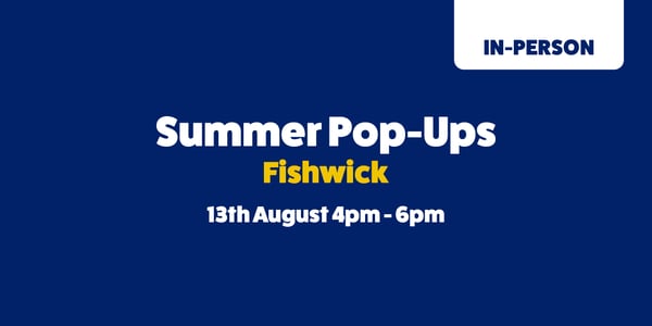 Summer pop-ups Fishwick 13th August 4pm-6pm